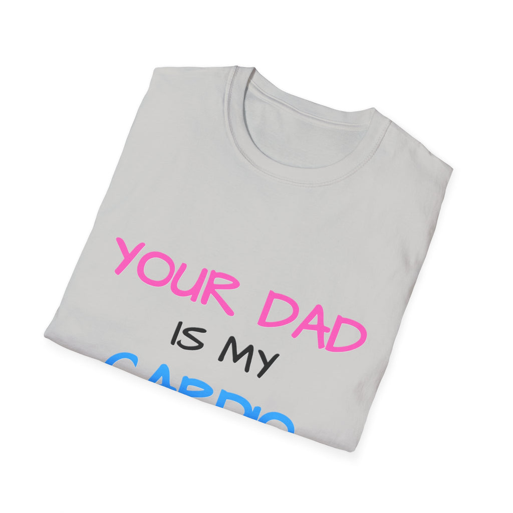 d1sapo1ntment "Your Dad Is My Cardio" Shirt