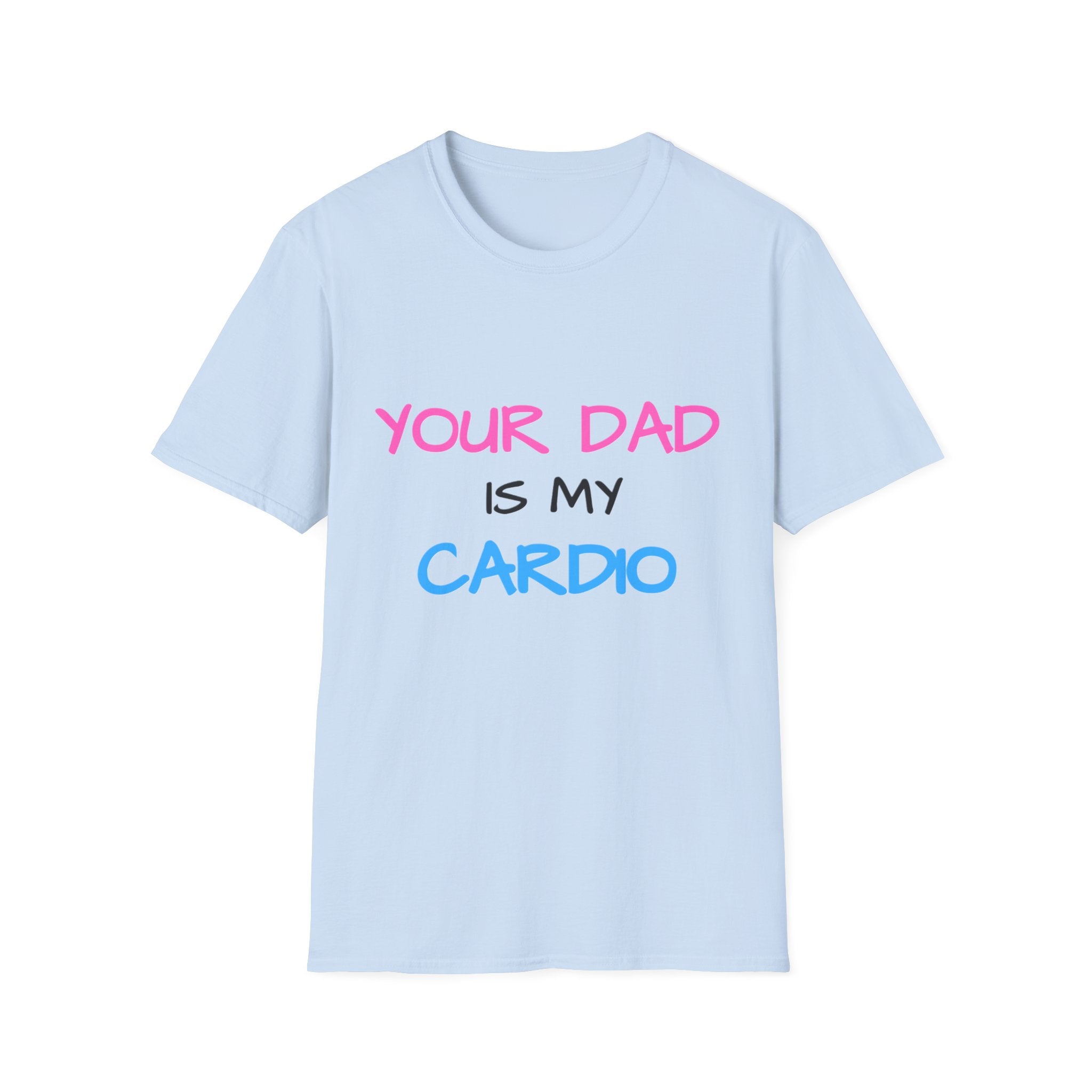d1sapo1ntment "Your Dad Is My Cardio" Shirt