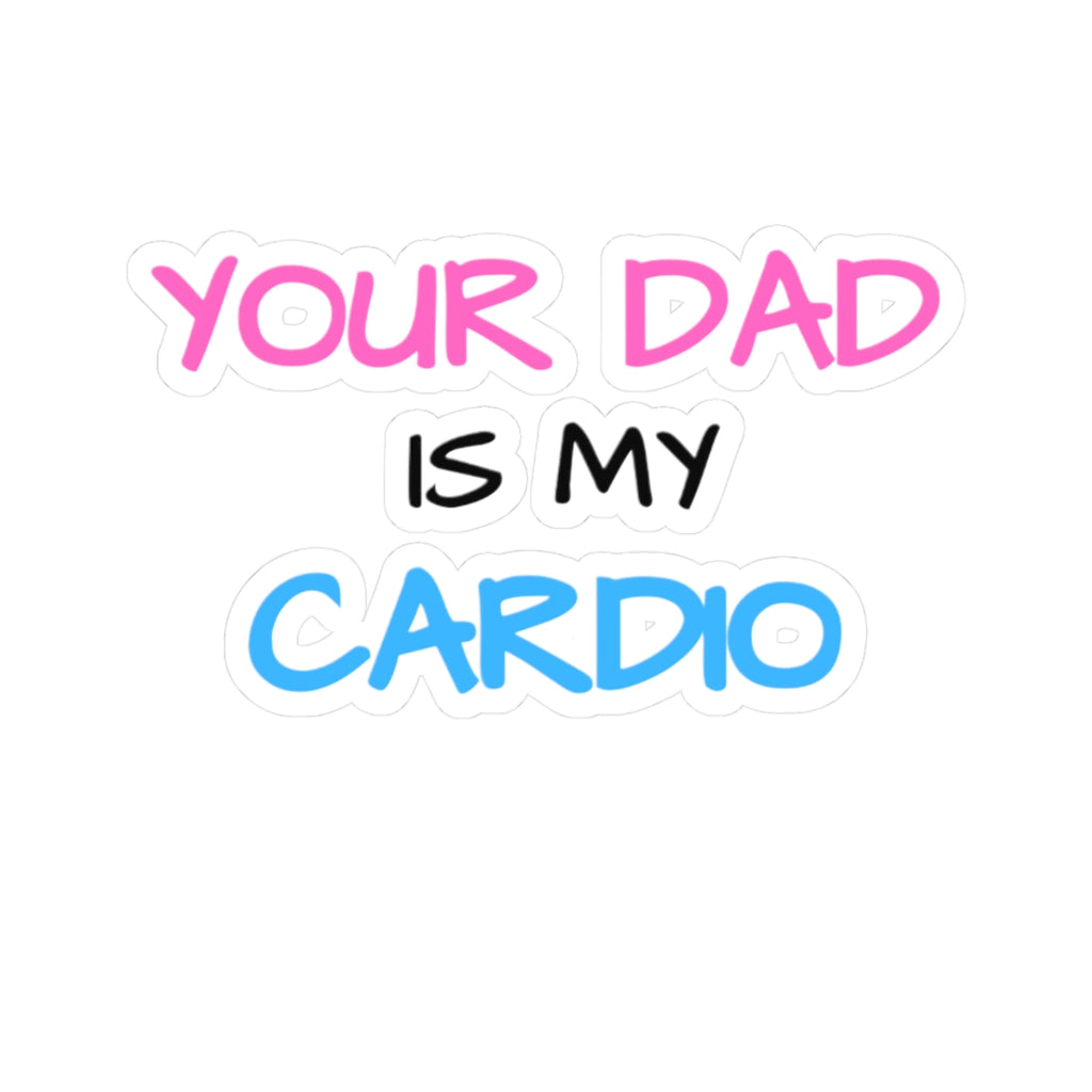 d1sapo1ntment "Your Dad Is My Cardio" Sticker