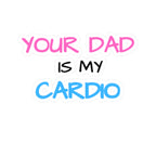 d1sapo1ntment "Your Dad Is My Cardio" Sticker
