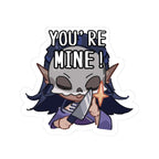 mourningvenus "You're Mine" Sticker