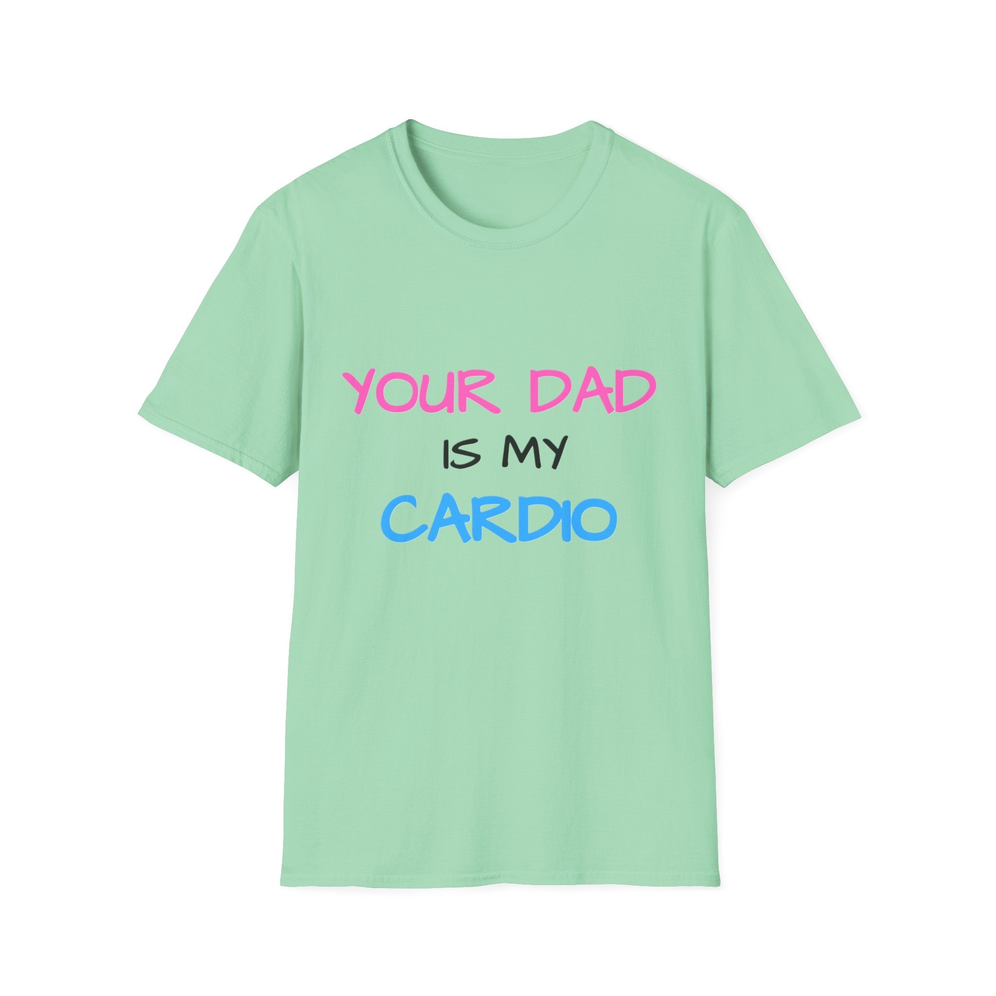 d1sapo1ntment "Your Dad Is My Cardio" Shirt