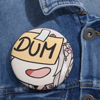 PeggyBeans "Dum" Pin Button